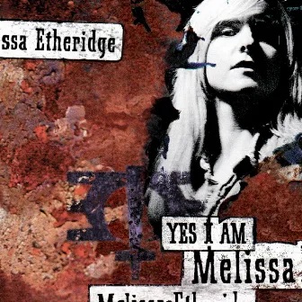 Yes I Am by Melissa Etheridge