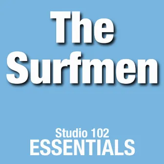 The Surfmen: Studio 102 Essentials by The Surfmen