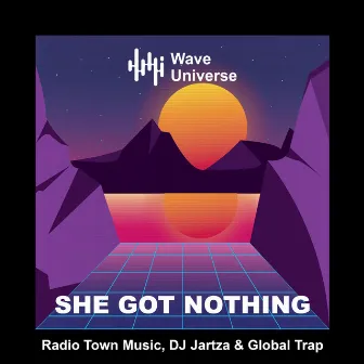 She Got Nothing by Global Trap