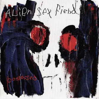 Possessed by Alien Sex Fiend