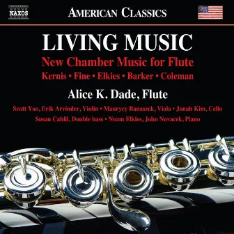 Living Music: New Chamber Music for Flute by Alice K. Dade