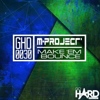 Make 'Em Bounce by M-Project