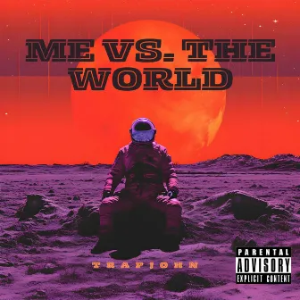 Me vs. The World by TrapJohn