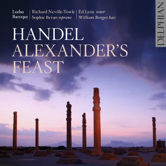 Handel: Alexander's Feast by Sophie Bevan