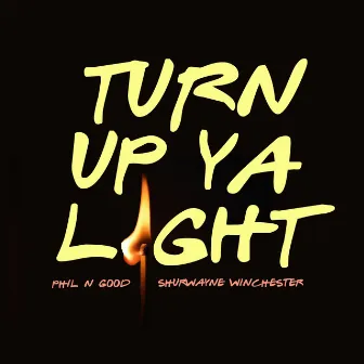 Turn Up Ya Light by Phil N Good