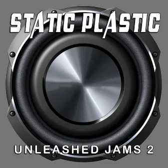 Unleashed Jams 2 by Static Plastic