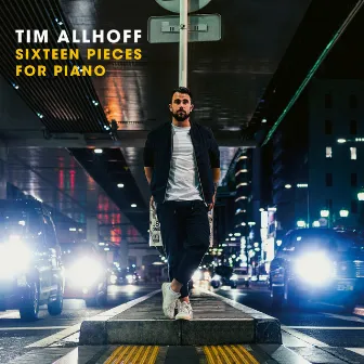 Sixteen Pieces for Piano by Tim Allhoff