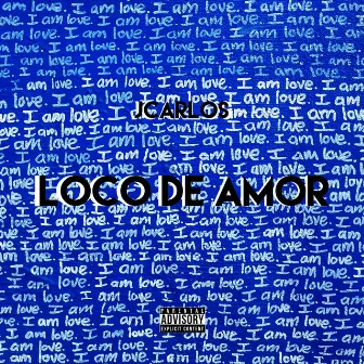 LOCO DE AMOR by JCarlos