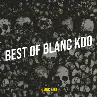 Best of Blanc Kdo by Blanc K-DO