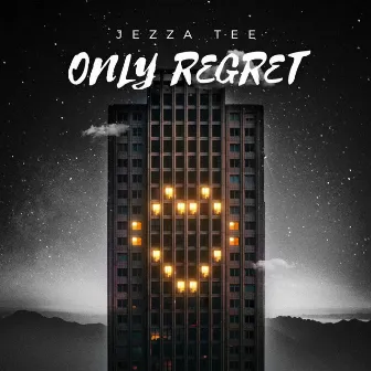 Only Regret by Jezza Tee