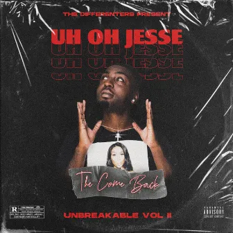 UnBreakable EP vol 2: The Come Back by Uh Oh Jesse