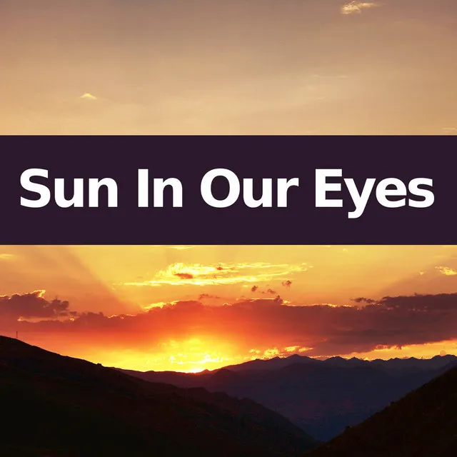 Sun In Our Eyes (Instrumental Versions)