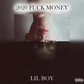 2020 Fuck Money by Lil Boy