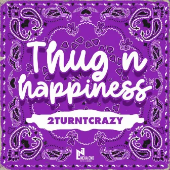 Thug N Happiness by 2TurntCrazy