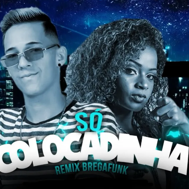 Só Colocadinha - Remix Bregafunk