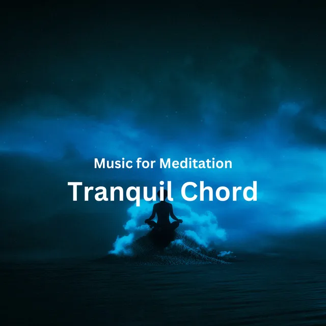 Music for Meditation: Tranquil Chord