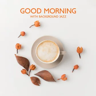 Good Morning with Background Jazz: Lazy Days with Coffee and Chill Instrumental Music by Wake Up Music Paradise