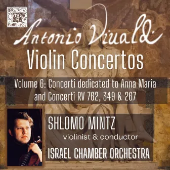 Vivaldi: Violin Concertos, Vol. 6 - Concerti Dedicated to Anna Maria by Israel Chamber Orchestra