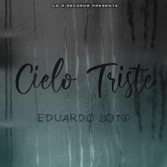 Cielo Triste by Eduardo Soto