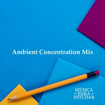 Ambient Concentration Mix by Música Para Estudar