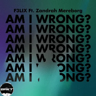 Am I Wrong? by F3LIX