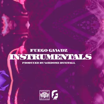 Fuego Gawdz Instrumentals by Wizdome Bunitall