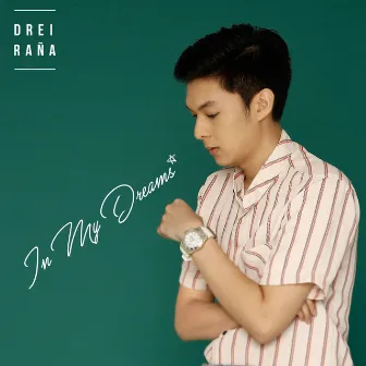 In My Dreams by Drei Raña