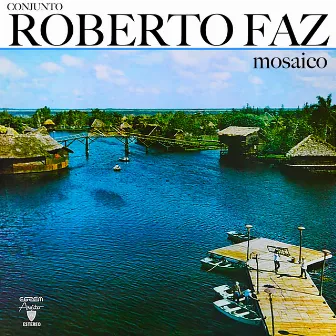 Mosaico (Remasterizado) by Conjunto Roberto Faz