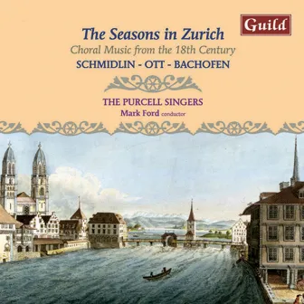 The Seasons in Zürich - Choral Music from the 18th Century by Mark Ford