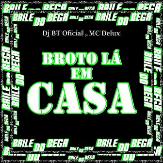 Broto lá em Casa by Baile do bega