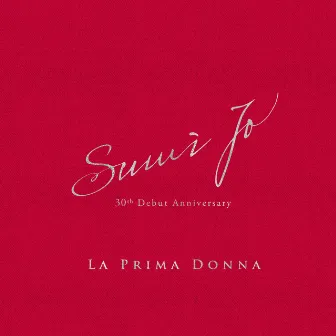 La Prima Donna: Sumi Jo 30th Debut Anniversary by Sumi Jo