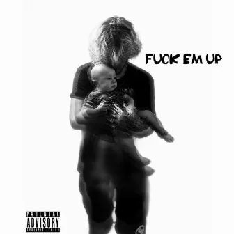 Fuck Em Up by SevenxTheGod