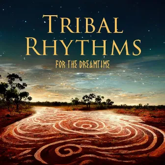 Tribal Rhythms For The Dreamtime - Traditional Aboriginal Music 2023 by Nature's Beauty