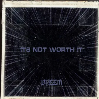 Its Not Worth It by Unknown Artist