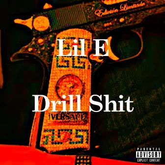 Drill Shit by Lil E