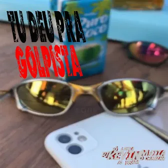 Tu Deu pra Golpista by Dj Kevin Maiia o canalha