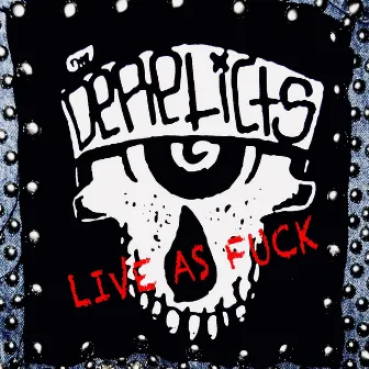 Live as Fuck by The Derelicts