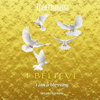 I Believe by Theo Chanetsa