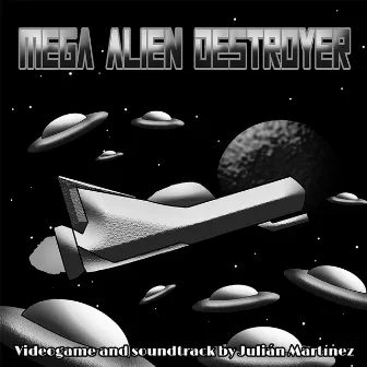 Mega Alien Destroyer (Original Game Soundtrack) by Julián Martínez