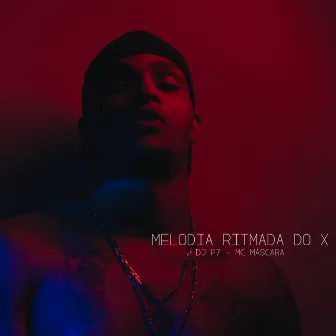 Melodia Ritmada do X by DJ P7