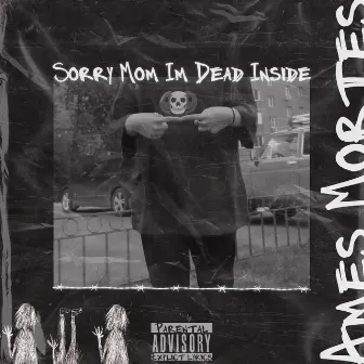 Sorry Mom, I'm Dead Inside by âmes mortes