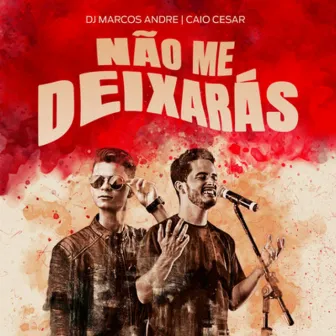 Não Me Deixarás by Caio Cesar