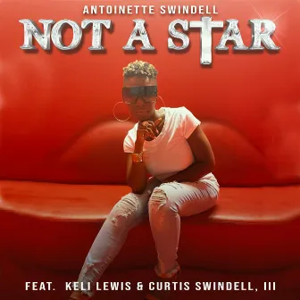 NOT A STAR by Antoinette Swindell