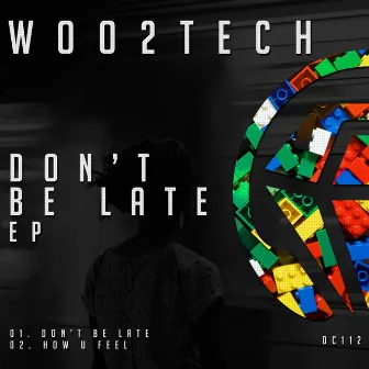 Don't Be Late EP by Woo2Tech