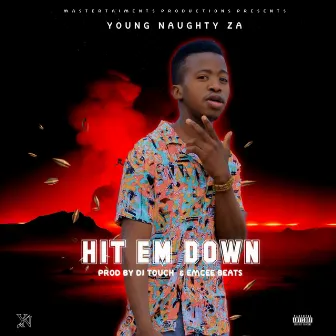 Hit Em Down by Young Naughty ZA