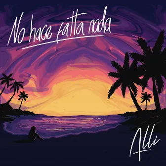 No Hace Falta Nada by Alli Cruz