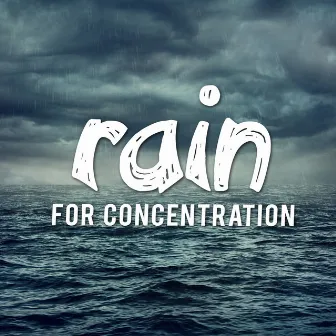 Rain for Concentration by Relaxing Sounds of Rain Music Club