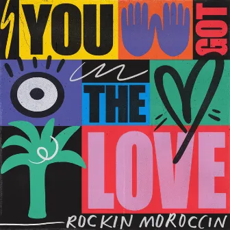 You Got the Love by Rockin Moroccin