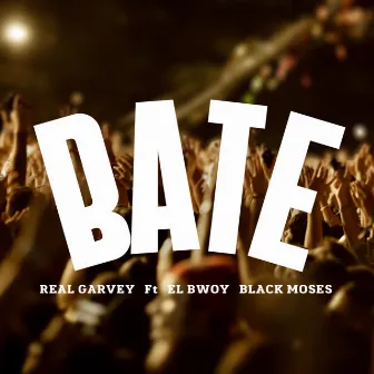 BATE by Real GarveY