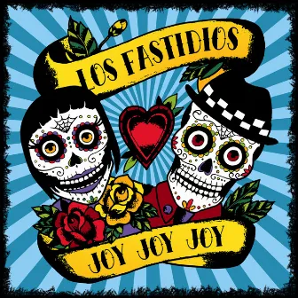 Joy Joy Joy by Los Fastidios